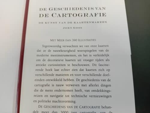 De geschiedenis van de cartografie, de kunst van de kaartenmakers. John Goss