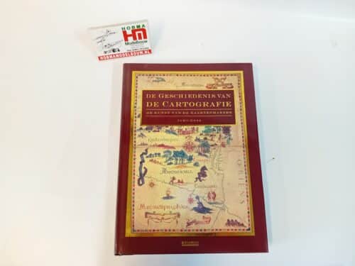 De geschiedenis van de cartografie, de kunst van de kaartenmakers. John Goss
